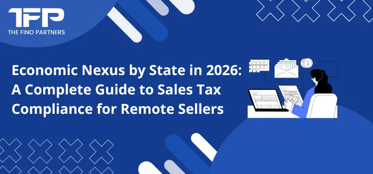 Economic Nexus by State in 2026: A Complete Guide to Sales Tax Compliance for Remote Sellers